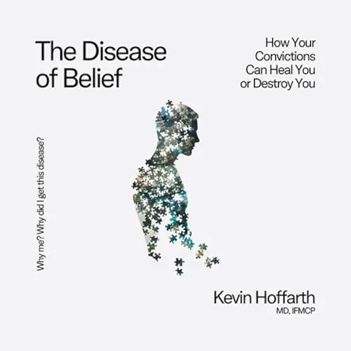 The Disease of Belief By Kevin Hoffarth MD IFMCP